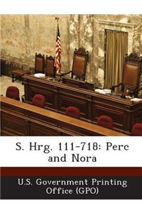 S. Hrg. 111-718: Perc and Nora