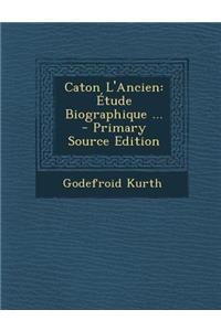 Caton L'Ancien: Etude Biographique ...