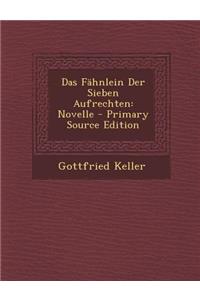 Das Fahnlein Der Sieben Aufrechten: Novelle