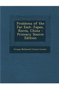 Problems of the Far East: Japan, Korea, China