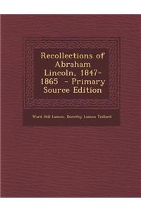 Recollections of Abraham Lincoln, 1847-1865