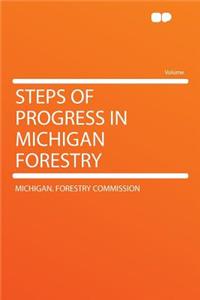 Steps of Progress in Michigan Forestry