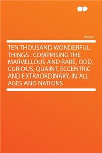 Ten Thousand Wonderful Things