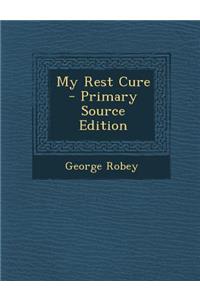 My Rest Cure - Primary Source Edition