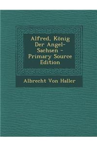 Alfred, Konig Der Angel-Sachsen - Primary Source Edition