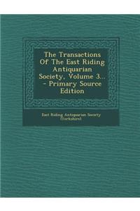 The Transactions of the East Riding Antiquarian Society, Volume 3... - Primary Source Edition