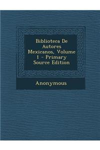 Biblioteca de Autores Mexicanos, Volume 1