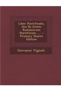 Liber Pontificalis, Seu de Gestis Romanorum Pontificum......