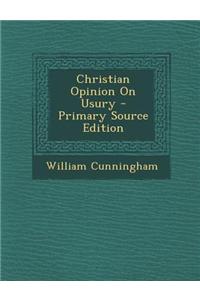 Christian Opinion on Usury - Primary Source Edition