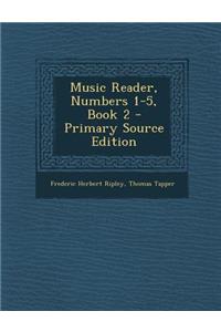 Music Reader, Numbers 1-5, Book 2