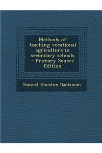 Methods of Teaching Vocational Agriculture in Secondary Schools - Primary Source Edition