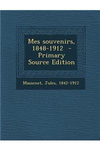 Mes Souvenirs, 1848-1912