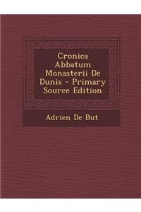 Cronica Abbatum Monasterii de Dunis - Primary Source Edition