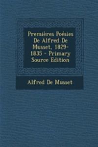 Premieres Poesies de Alfred de Musset, 1829-1835 - Primary Source Edition