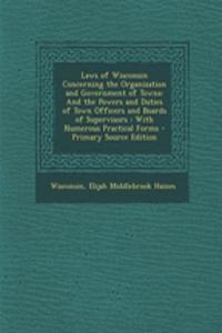 Laws of Wisconsin Concerning the Organization and Government of Towns