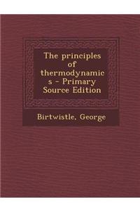 The Principles of Thermodynamics - Primary Source Edition