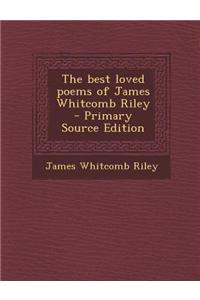 The Best Loved Poems of James Whitcomb Riley - Primary Source Edition