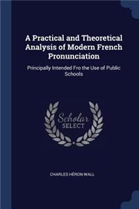 Practical and Theoretical Analysis of Modern French Pronunciation