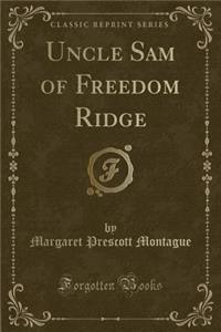 Uncle Sam of Freedom Ridge (Classic Reprint)