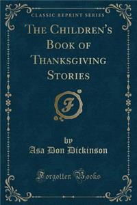 The Children's Book of Thanksgiving Stories (Classic Reprint)