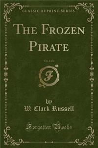 The Frozen Pirate, Vol. 2 of 2 (Classic Reprint)