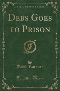Debs Goes to Prison (Classic Reprint)