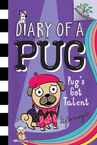 Pug's Got Talent: A Branches Book (Diary of a Pug #4)