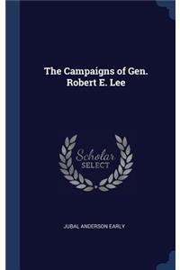 The Campaigns of Gen. Robert E. Lee