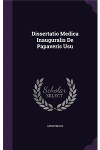 Dissertatio Medica Inauguralis de Papaveris Usu