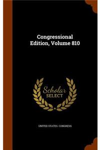 Congressional Edition, Volume 810