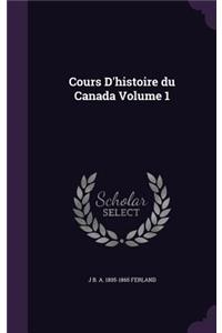 Cours D'histoire du Canada Volume 1