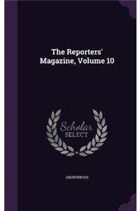 The Reporters' Magazine, Volume 10
