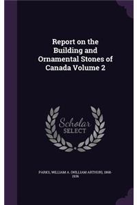 Report on the Building and Ornamental Stones of Canada Volume 2