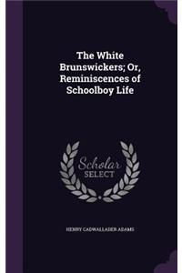 White Brunswickers; Or, Reminiscences of Schoolboy Life