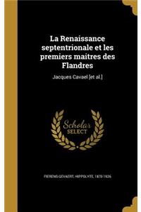 La Renaissance septentrionale et les premiers maitres des Flandres