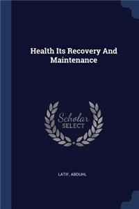 Health Its Recovery And Maintenance