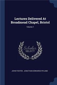 Lectures Delivered At Broadmead Chapel, Bristol; Volume 1