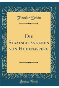Die Staatsgesangenen Von Hohenasperg (Classic Reprint)