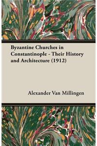 Byzantine Churches In Constantinople - Their History And Architecture (1912)