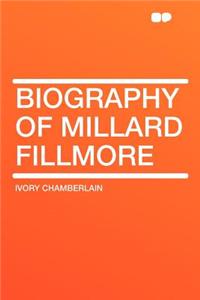 Biography of Millard Fillmore