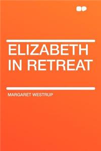 Elizabeth in Retreat
