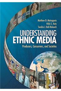 Understanding Ethnic Media