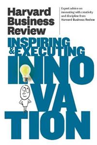 Harvard Business Review on Inspiring & Executing Innovation