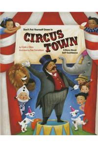 Don't Put Yourself Down in Circus Town