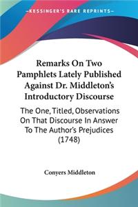 Remarks On Two Pamphlets Lately Published Against Dr. Middleton's Introductory Discourse