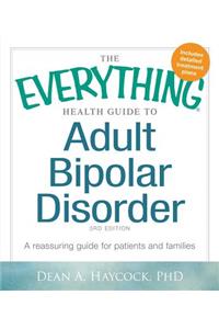 The Everything Health Guide to Adult Bipolar Disorder