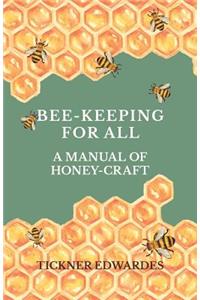 Bee-Keeping For All - A Manual Of Honey-Craft