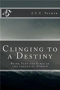 Clinging to a Destiny