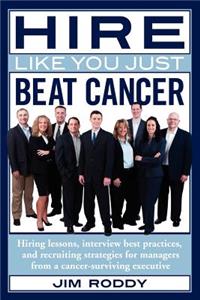 Hire Like You Just Beat Cancer
