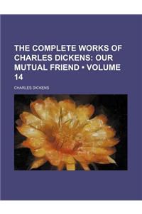 The Complete Works of Charles Dickens (Volume 14); Our Mutual Friend